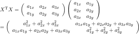 X^{\mathrm{T}}X &=& \left( \begin{array}{ccc} a_{1x} & a_{2x} & a_{3x} \\ a_{1y} & a_{2y} &a_{3y} \\ \end{array} \right) \left( \begin{array}{ccc} a_{1x} & a_{1y} \\ a_{2x} & a_{2y} \\ a_{3x} & a_{3y} \\ \end{array} \right) \\ &=& \left( \begin{array}{ccc} a_{1x}^2+a_{2x}^2+a_{3x}^2 & a_{1x}a_{1y}+a_{2x}a_{2y}+a_{3x}a_{3y} \\ a_{1x}a_{1y}+a_{2x}a_{2y}+a_{3x}a_{3y} & a_{1y}^2+a_{2y}^2+a_{3y}^2 \\ \end{array} \right)