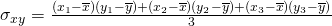 \sigma_{xy} = \frac{ (x_1-\overline{x})(y_1-\overline{y})+(x_2-\overline{x})(y_2-\overline{y})+(x_3-\overline{x})(y_3-\overline{y}) }{3}